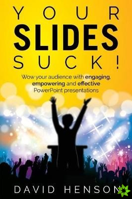 Your Slides Suck!