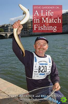 Steve Gardner on... A Life in Match Fishing