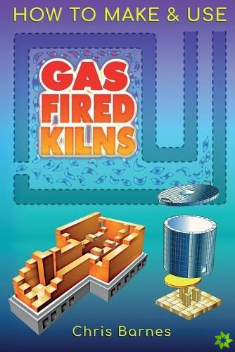 How To Make & Use Gas Fired Kilns