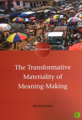 Transformative Materiality of Meaning-Making