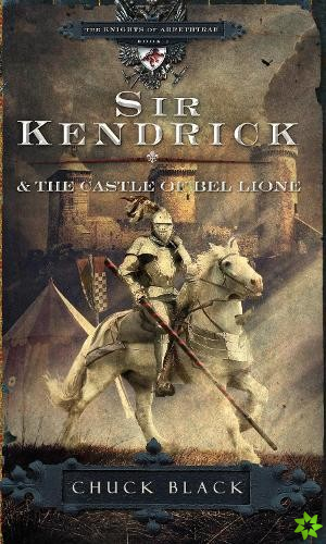 Sir Kendrick & the Castle of Bel Lione