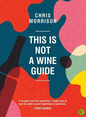 This Is Not a Wine Guide