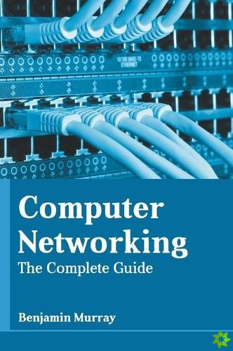 Computer Networking: The Complete Guide