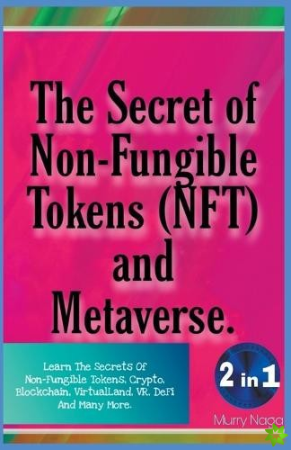 Secret of Non-Fungible Tokens (NFT) and Metaverse