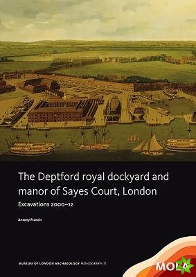 Deptford Royal Dockyard and Manor of Sayes Court, London