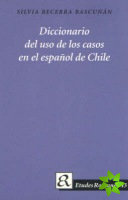 Diccionario del uso de los casos en el espanol de Chile