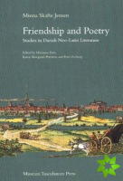 Friendship and Poetry - Studies in Danish NeoLatin Literature