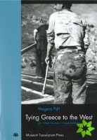 Tying Greece to the West - US West German Greek Relations 194974
