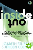 Inside Out - Personal Excellence Through Self Discovey - 9 Steps to Radically Change Your Life Using Nlp, Personal Development, Philosophy and Action 