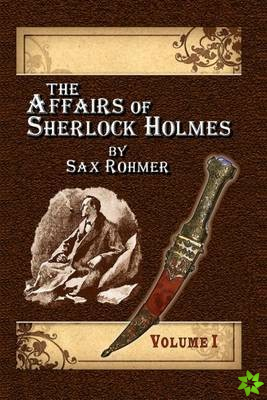 Affairs of Sherlock Holmes By Sax Rohmer - Volume 1