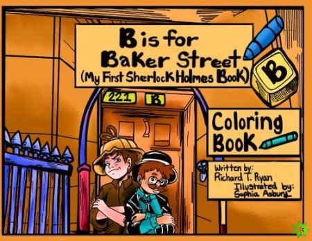 B is For Baker Street - My First Sherlock Holmes Coloring Book