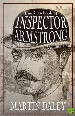 Casebook of Inspector Armstrong - Volume 4