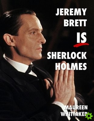 Jeremy Brett is Sherlock Holmes