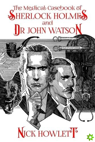 Medical Casebook of Sherlock Holmes and Doctor Watson