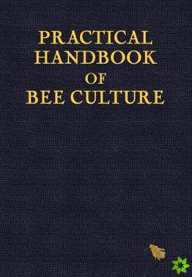 Practical Handbook of Bee Culture
