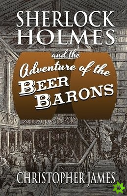 Sherlock Holmes and The Adventure of The Beer Barons
