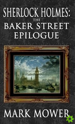Sherlock Holmes - The Baker Street Epilogue
