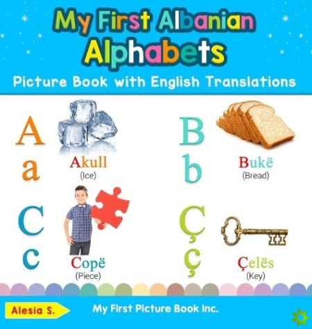 My First Albanian Alphabets Picture Book with English Translations