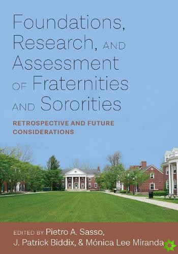 Foundations, Research, and Assessment of Fraternities and Sororities