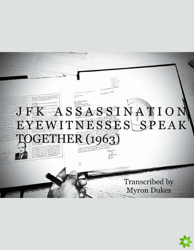 JFK Assassination Eyewitnesses Speak Together (1963)