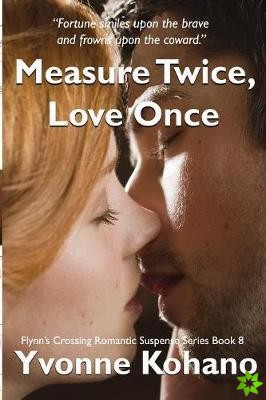 Measure Twice, Love Once