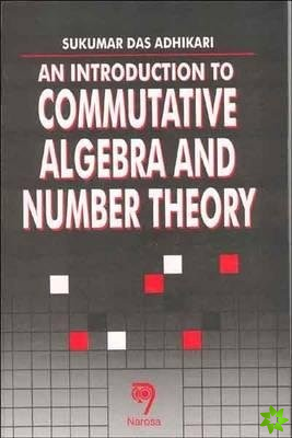 Introduction to Commutative Algebra and Number Theory