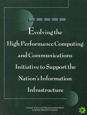 Evolving the High Performance Computing and Communications Initiative to Support the Nation's Information Infrastructure
