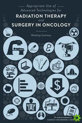 Appropriate Use of Advanced Technologies for Radiation Therapy and Surgery in Oncology