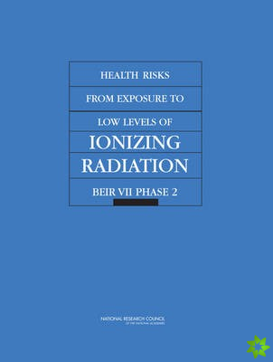 Health Risks from Exposure to Low Levels of Ionizing Radiation
