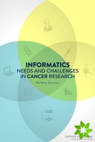 Informatics Needs and Challenges in Cancer Research