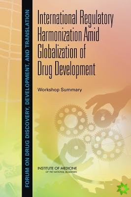 International Regulatory Harmonization Amid Globalization of Drug Development