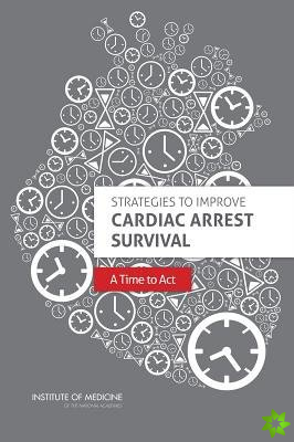 Strategies to Improve Cardiac Arrest Survival