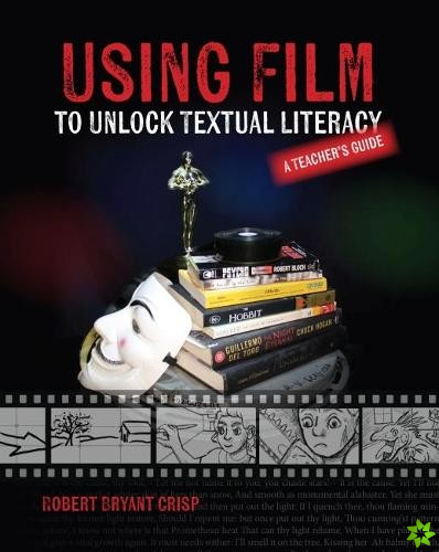 Using Film to Unlock Textual Literacy