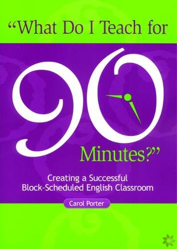 What Do I Teach For 90 Minutes?
