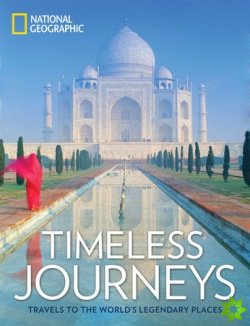 Timeless Journeys: Travels to the World's Legendary Places