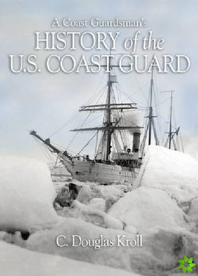 Coast Guardman's History of the U.S. Coast Guard