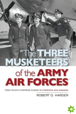 Three Musketeers of the Army Air Forces