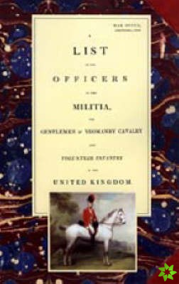 List of the Officers of the Militia, the Gentlemen and Yeomanry Cavalry, and Volunteer Infantry in the United Kingdom 1805