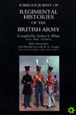 Bibliography of Regimental Histories of the British Army