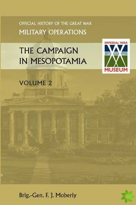 Campaign in Mesopotamia Vol II. Official History of the Great War Other Theatres