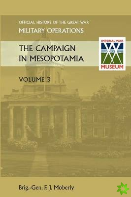 Campaign in Mesopotamia Vol III.Official History of the Great War Other Theatres