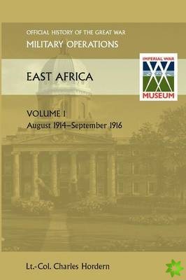 EAST AFRICA VOLUME 1. August 1914-September 1916. OFFICIAL HISTORY OF THE GREAT WAR OTHER THEATRES