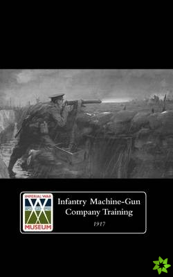 Infantry Machine-Gun Company Training, 1917