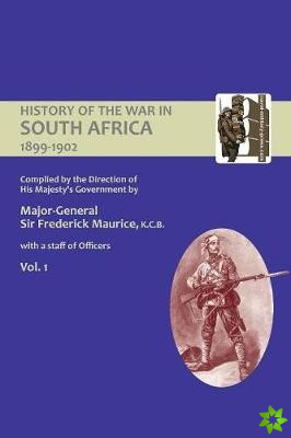 OFFICIAL HISTORY OF THE WAR IN SOUTH AFRICA 1899-1902 compiled by the Direction of His Majesty's Government Volume One