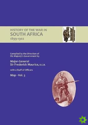 OFFICIAL HISTORY OF THE WAR IN SOUTH AFRICA 1899-1902 compiled by the Direction of His Majesty's Government Volume Three Maps