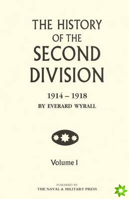 HISTORY OF THE SECOND DIVISION 1914 - 1918 Volume One
