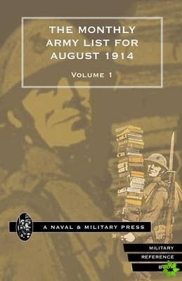 MONTHLY ARMY LIST FOR AUGUST 1914 Volume One