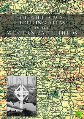 White Cross Touring Atlas of the Western Battlefields