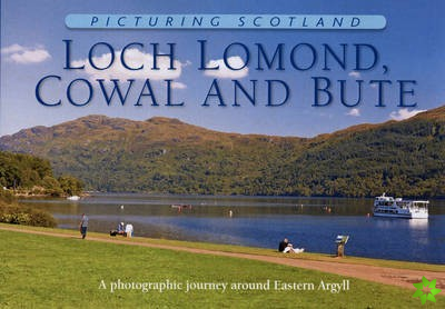 Loch Lomond, Cowal & Bute: Picturing Scotland