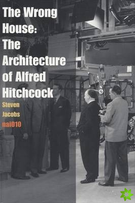 Wrong House - the Architecture of Alfred Hitchcock